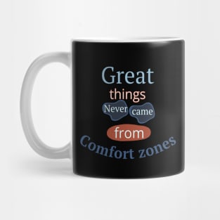 Great Things Never Came From Comfort Zones Mug